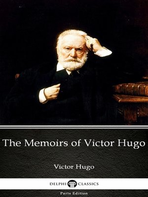 cover image of The Memoirs of Victor Hugo by Victor Hugo--Delphi Classics (Illustrated)